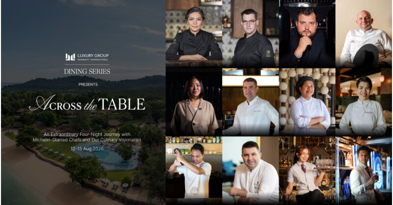 "Across the Table" - Iconic Chefs Come Together for Luxury Dining Series at The Naka Island, Phuket